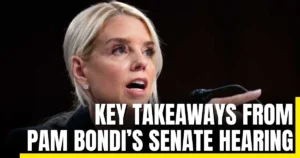 Key Takeaways from Pam Bondi’s Senate Hearing
