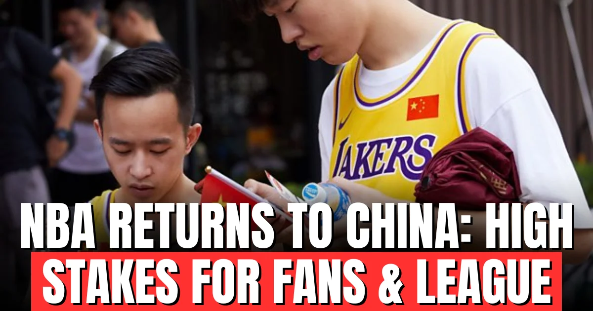 NBA Returns to China High Stakes for Fans & League