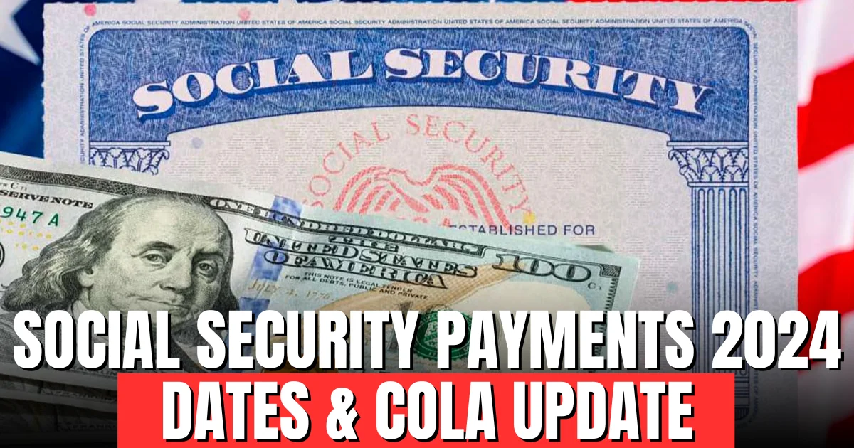 Social Security Payments 2024: Dates & COLA Update
