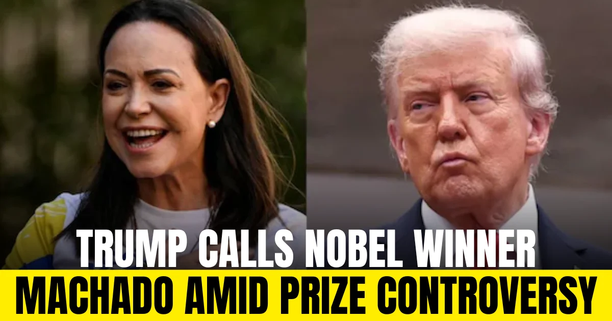 Trump Calls Nobel Winner Machado Amid Prize Controversy