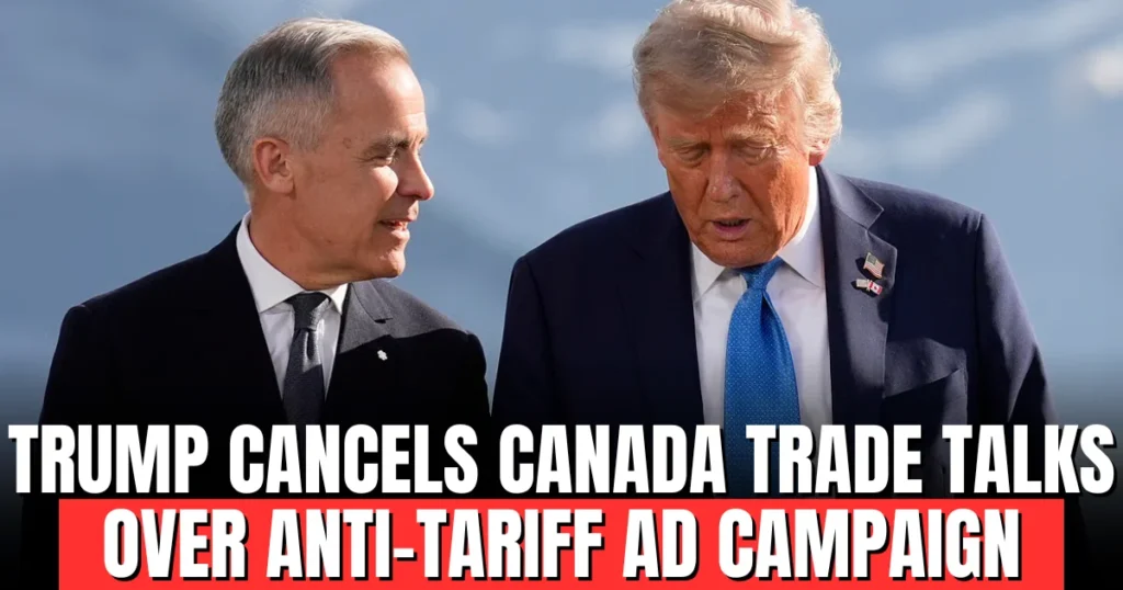 Trump cancels Canada trade talks over anti-tariff ad campaign