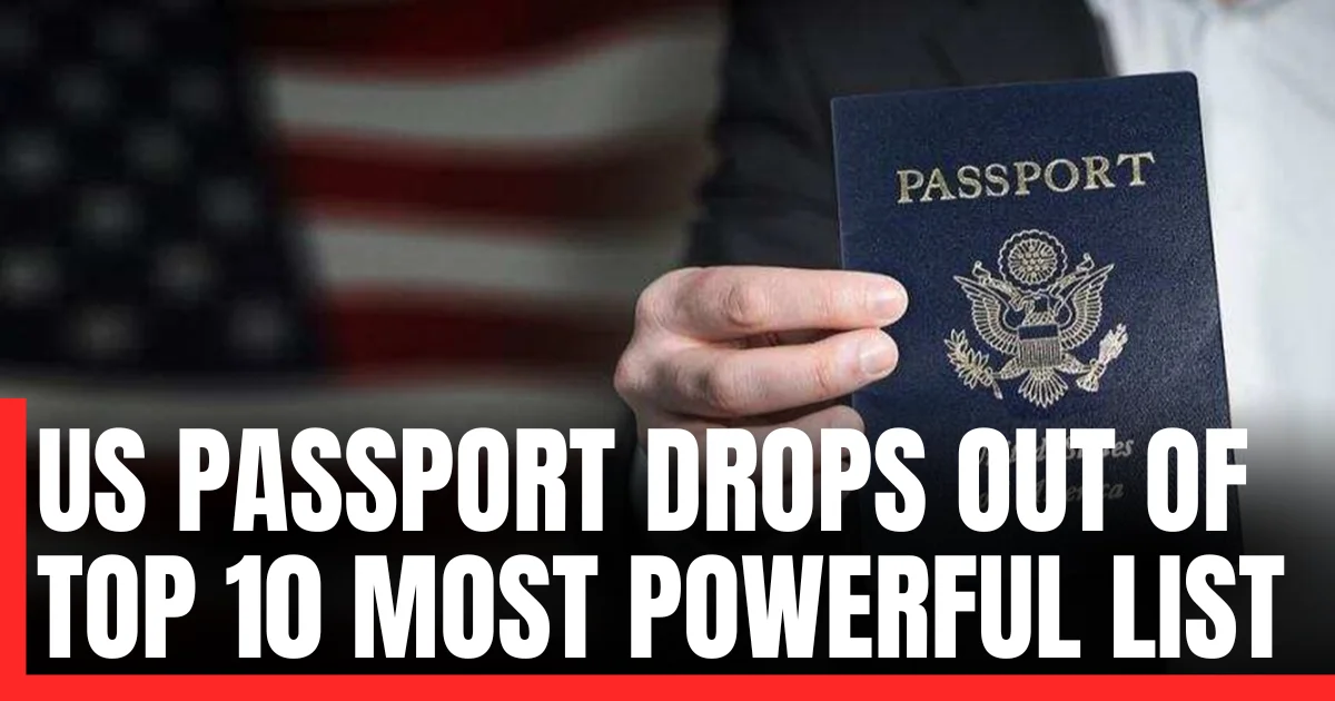 US Passport Drops Out of Top 10 Most Powerful List