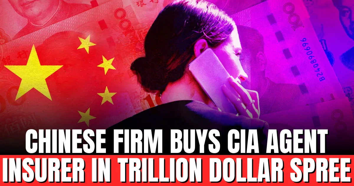 Chinese Firm Buys CIA Agent Insurer in Trillion Dollar Spree
