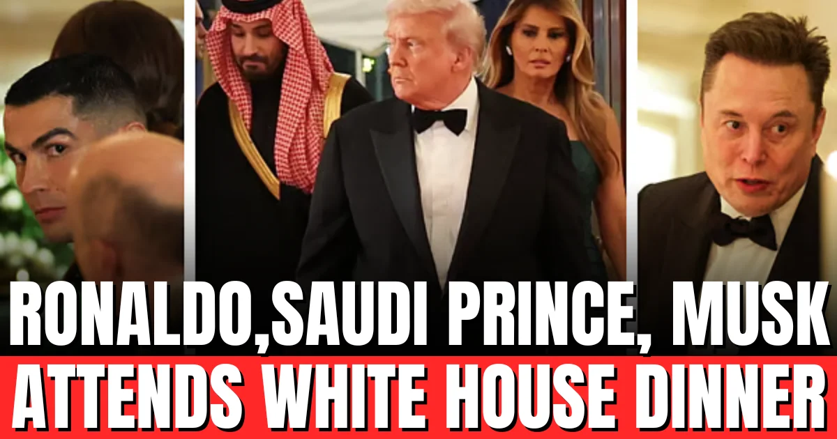 Cristiano Ronaldo Attends White House Dinner with Saudi Prince