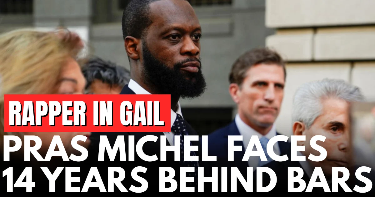 Fugees Rapper Pras Michel Sentenced 14 Years Prison 2025