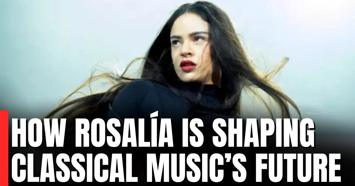 How Rosalía Is Inspiring the Next Generation in Classical Music