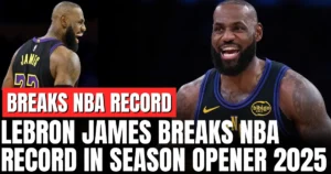 LeBron James Breaks NBA Record in Season Opener 2025