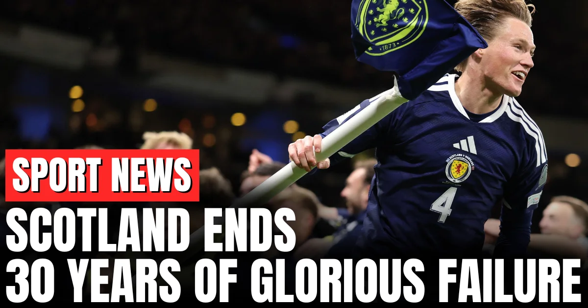 Scotland Ends 30 Years of Glorious Failure Dreams Come True