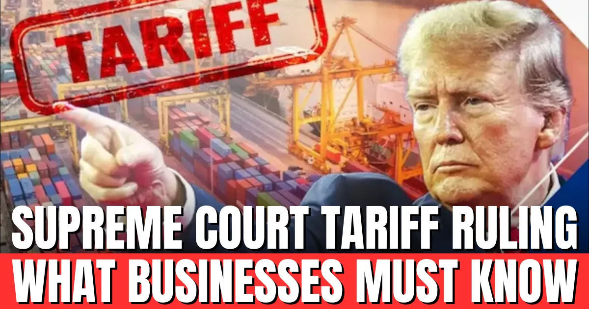 Supreme Court Tariff Ruling: What Businesses Must Know