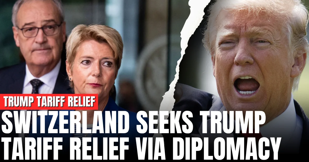 Switzerland Seeks Trump Tariff Relief via Diplomacy