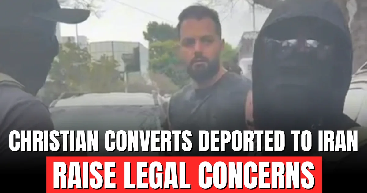 US Deporting Christian Converts to Iran Legal and Human Rights Issues