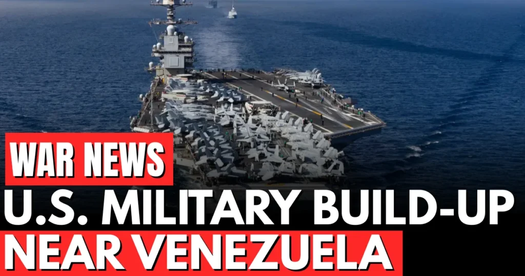 US Military Buildup Near Venezuela Ships and Aircraft Tracked
