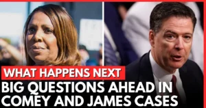 What Happens Next in James Comey and Letitia James Cases