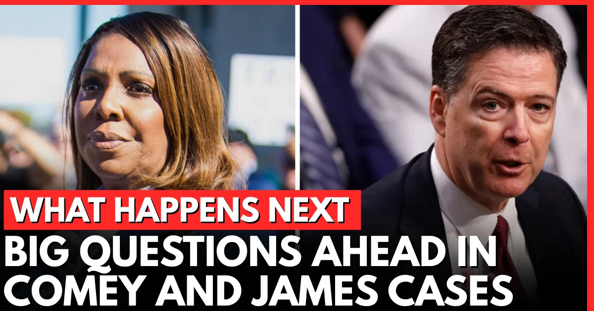 What Happens Next in James Comey and Letitia James Cases