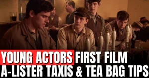 Young Actors First Film A-Lister Taxis & Tea Bag Tips 2025