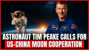Astronaut Tim Peake Urges US-China Moon Cooperation Amid Space Race